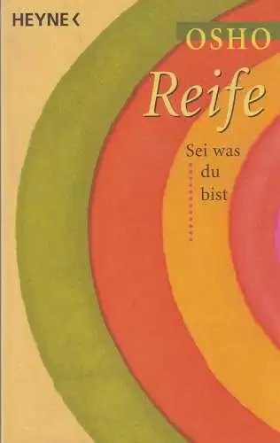 Buch: Reife, Osho, 2003, Heyne, Sei, was du bist, gebraucht