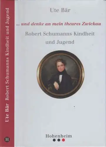 Buch: ... und denke an mein theures Zwickau. Bär, Ute, 2009, Hohenheim Verlag