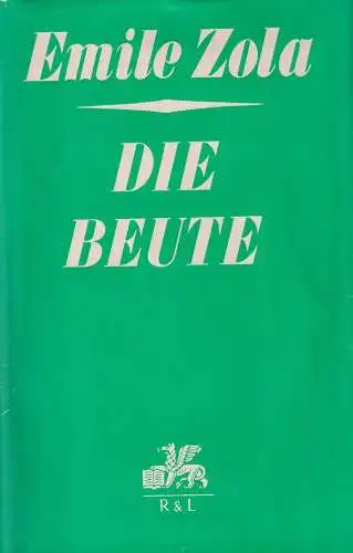 Buch: Die Beute, Zola, Emile. Die Rougon-Macquart, 1963, Verlag Rütten & Loening