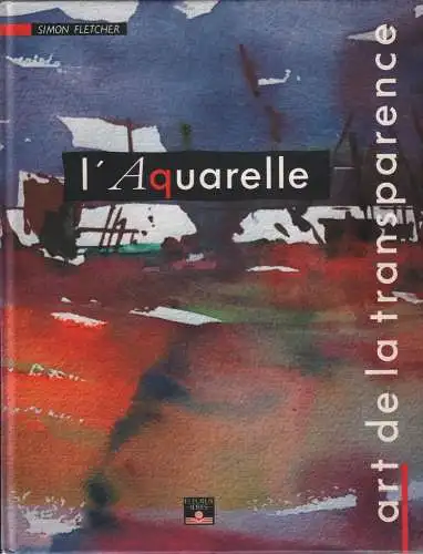 Buch: L'Aquarelle, Fletcher, Simon, 1995, Fleurus Idees, gebraucht, gut