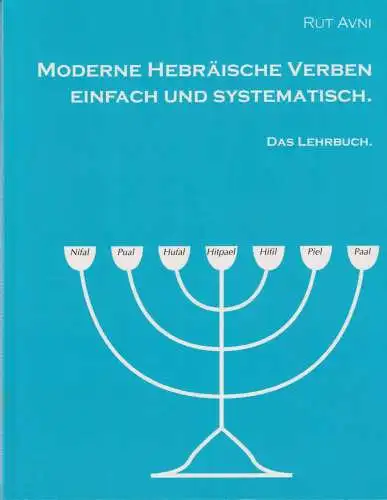 Buch: Moderne Hebräische Verben einfach und systematisch, Avni, Rut, 2016, BoD