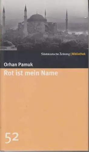 Buch: Rot ist mein Name, Pamuk, Orhan. Süddeutsche Zeitung Bibliothek, 2007