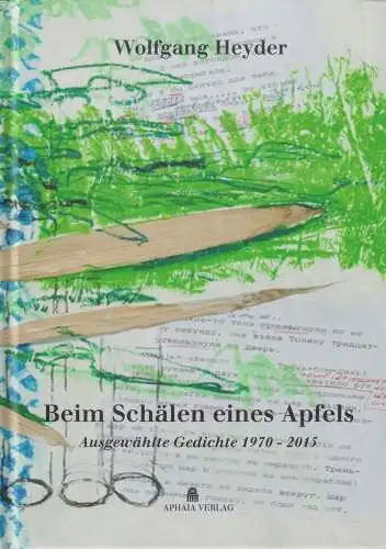 Buch: Beim Schälen eines Apfels, Heyder, Wolfgang, 2017, APHAIA Verlag