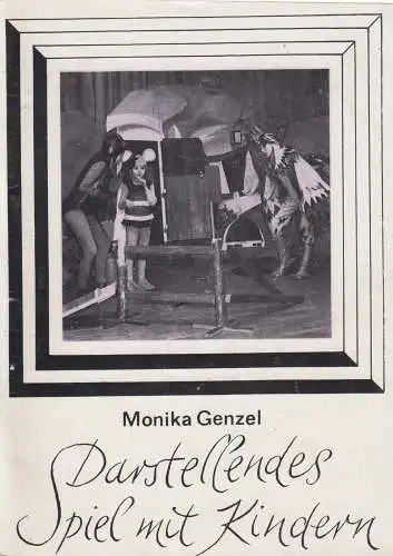 Heft: Darstellendes Spiel mit Kindern. Genzel, Monika, 1984, Zentralhaus