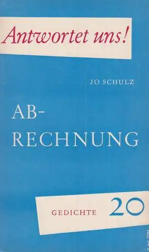 Buch: Abrechnung, Gedichte. Schulz, Jo, 1959, Volk und Welt, Antwortet uns!