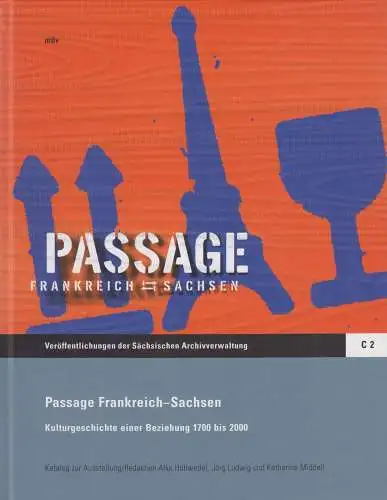 Ausstellungskatalog: Passage Frankreich-Sachsen. Hollwedel, Alke u.a., 2004, mdv