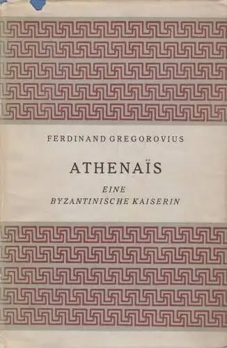 Buch: Athenais. Gregorovius, Ferdinand, 1952, Wolfgang Jess Verlag