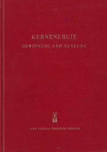 Buch: Kernenergie, 1959, VEB Verlag Technik, Gewinnung und Nutzung