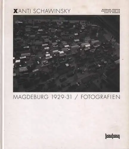 Buch: Magdeburg 1929-31 / Fotografien, Schawinsky, Xanti, 1993, Bauhaus Dessau