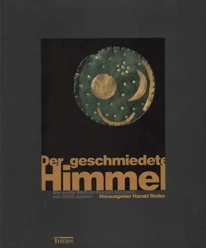 Buch: Der geschmiedete Himmel, Meller, Harald. 2004, Konrad Theiss Verlag