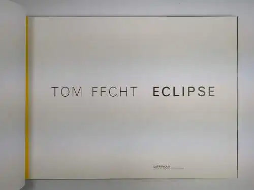 Buch: Tom Fecht - Eclipse, 2015, Laffanour Galerie Downtown, + signierte Beilage