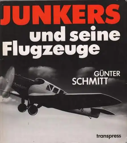 Buch: Hugo Junkers und seine Flugzeuge, Schmitt, Günter. 1986, gebraucht, gut