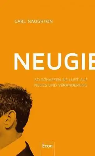 Buch: Neugier. Naughton, Carl, 2018, Econ. So schaffen Sie Lust auf Neues