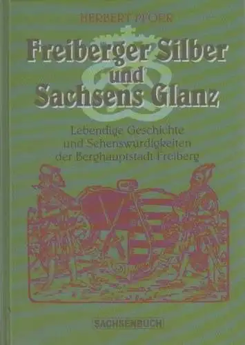 Buch: Freiberger Silber und Sachsens Glanz, Pforr, Herbert. 2004