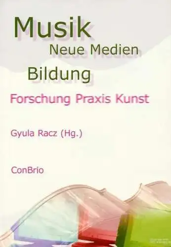 Buch: Musik, Neue Medien, Bildung, Racz, Gyula, 2002, ConBrio