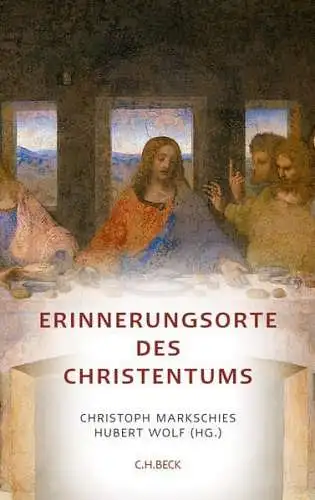 Buch: Erinnerungsorte des Christentums, Markschies (Hg.) u.a., 2010, C. H. Beck