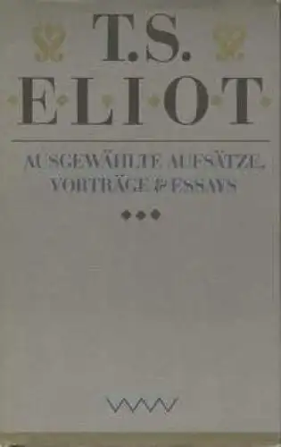 Buch: Ausgewählte Aufsätze, Vorträge und Essays, Eliot, Thomas Stearns. 1982