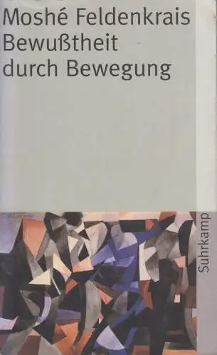 Buch: Bewußtheit durch Bewegung, Feldenkrais, Moshe. Suhrkamp Taschenbuch, 2010