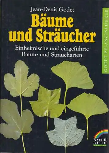 Buch: Bäume und Sträucher, Godet, Jean-Denis. Godet Pflanzenführer, 1994