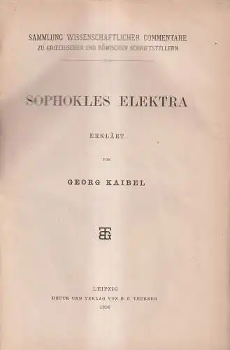 Buch: Sophokles Elektra erklärt von Georg Kaibel, 1896, B. G. Teubner Verlag