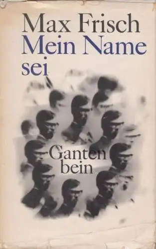 Buch: Mein Name sei Gantenbein, Frisch, Max. 1966, Verlag Volk und Welt, Roman