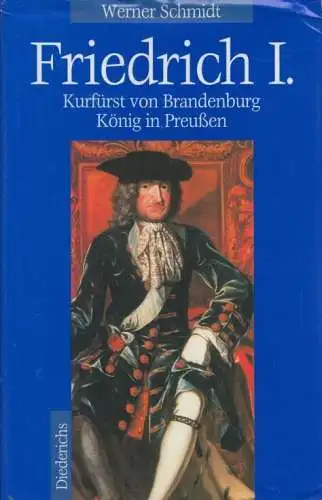 Buch: Friedrich I, Schmidt, Werner. 1996, Eugen Diederichs Verlag