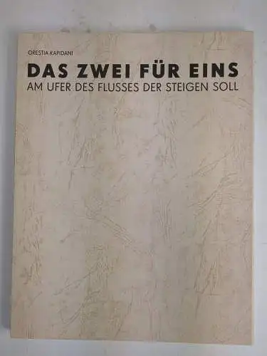 Mappe: Orestia Kapidani - Das Zwei für Eins Am Ufer des Flusses der steigen soll