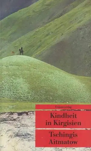 Buch: Kindheit in Kirgisien, Aitmatow, Tschingis. Unionsverlag, 1999, signiert!