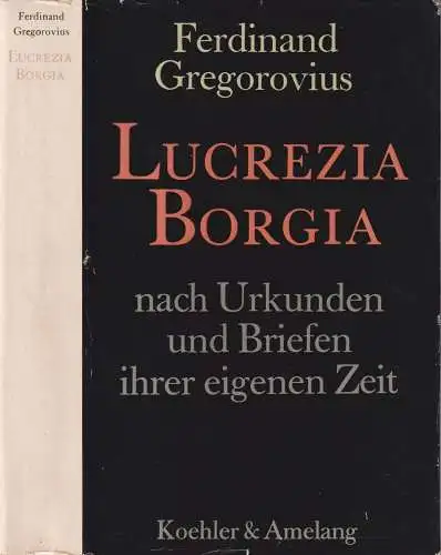 Buch: Lucrezia Borgia. Gregorovius, Ferdinand, 1966, Koehler & Amelang Verlag