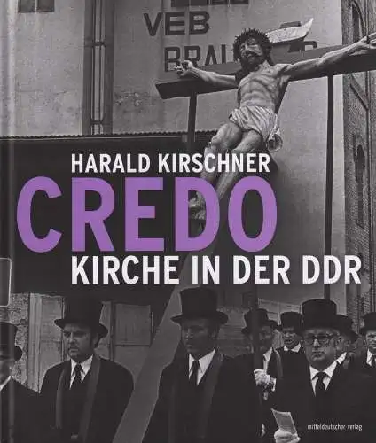 Buch: Credo  Kirche in der DDR, Kirschner, Harald, 2017, gebraucht, sehr gut