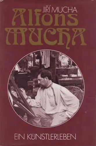 Buch: Alfons Mucha, Ein Künstlerleben. Mucha, Jiri, 1986, Volk und Welt Verlag