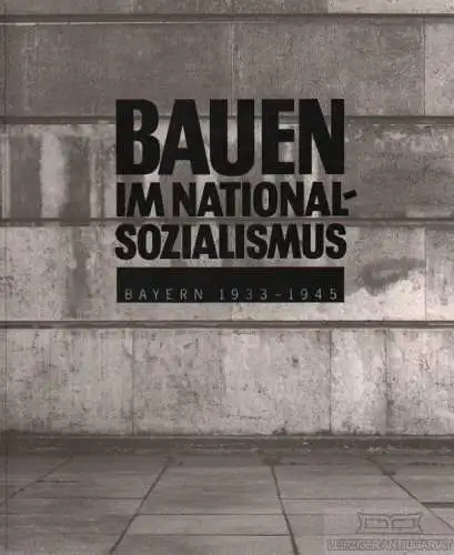 Buch: Bauen im Nationalsozialismus, Nerdinger, Winfried. 1993, Bayern 1933-1945