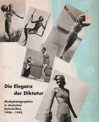 Ausstellungskatalog: Die Eleganz der Diktatur, Förster u.a. (Hrsg.), 2001