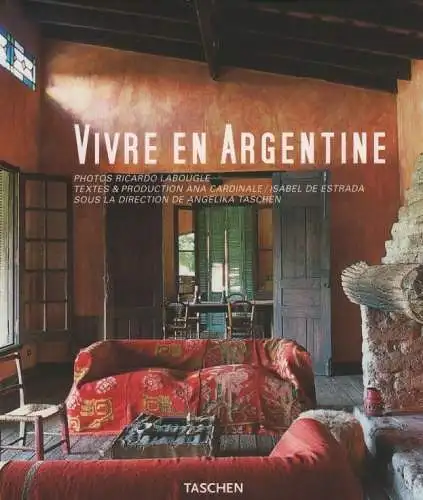 Buch: Vivre en Argentine / Living in Argentinia, Cardinale. 2008, Taschen Verlag