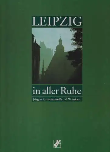 Buch: Leipzig in aller Ruhe, Kunstmann, Jürgen und Bernd Weinkauf. 1995,  321154