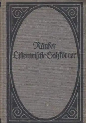 Buch: Litterarische Salzkörner, Räuber, R. (Hrsg.), ca. 1897, Philipp Reclam jun