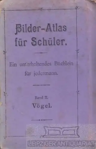 Buch: Bilder-Atlas für Schüler. Band II: Vögel. Ca. 1910, gebraucht, gut