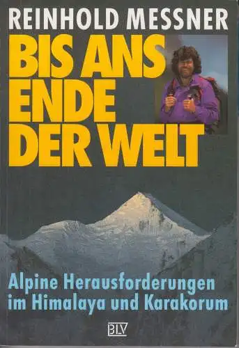 Buch: Bis ans Ende der Welt, Messner, Reinhold, 1994, BLV Verlagsgesellschaft