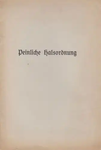 Buch: Peinliche Halsordnung, Weg, Fritz. 1931, gebraucht, mittelmäßig