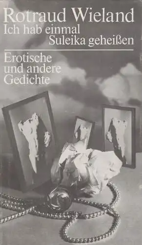 Buch: Ich hab einmal Suleika geheißen, Wieland, Rotraud. 1988, gebraucht, gut