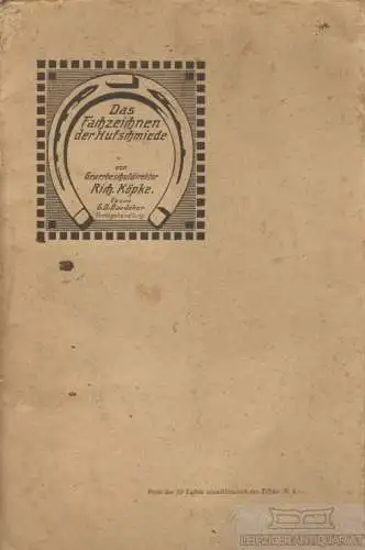 Buch: Das Fachzeichnen der Hufschmiede - Der Hufbeschlag, Köpke, Richard. 1909