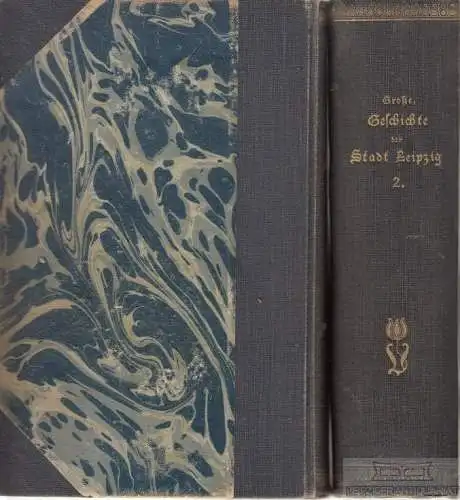 Buch: Geschichte der Stadt Leipzig von der ältesten bis auf die neueste... Große