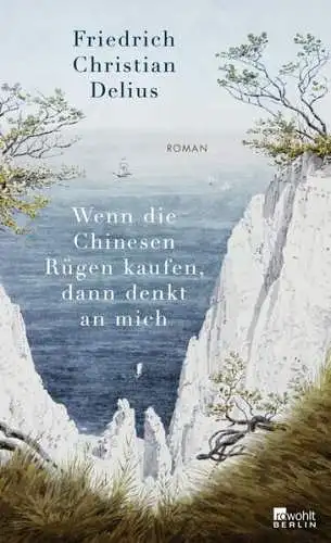 Buch: Wenn die Chinesen Rügen kaufen, dann denkt an mich, Delius, Friedrich C.