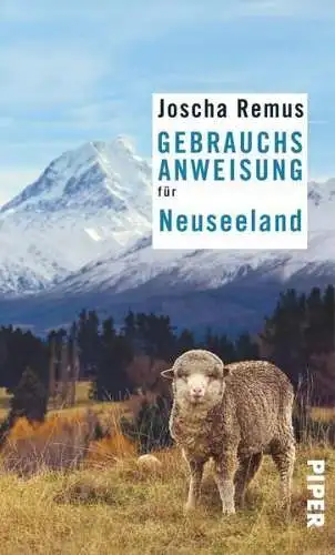 Buch: Gebrauchsanweisung für Neuseeland, Remus, Joscha, 2019, Piper