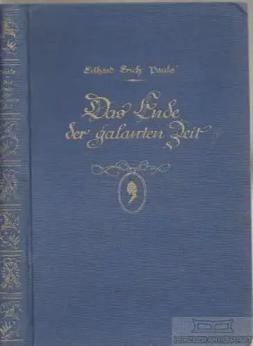 Buch: Das Ende der galanten Zeit, Pauls, ilhard Erich. 1924, Otto Quitzow-Verlag