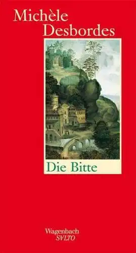 Buch: Die Bitte, Desbordes, Michele, 2012, Wagenbach, gebraucht, sehr gut