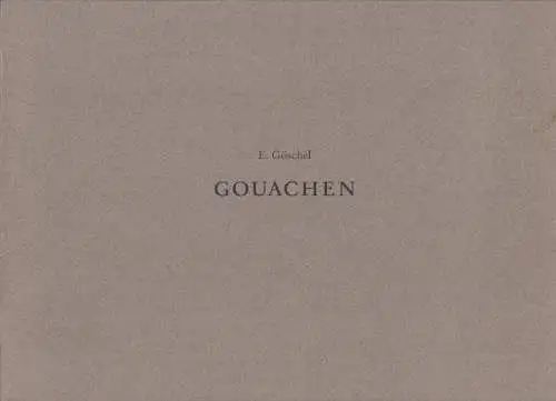 Buch: E. Göschel - Gouachen, Holler, Wolfgang, 1996, PrintDesign, gebraucht, gut