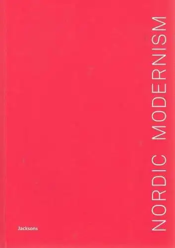 Buch: Nordic Modernism, Jackson, Paul / Jackson, C. / Jo, C. 2015