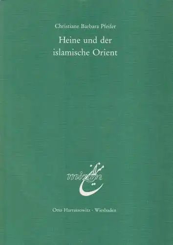 Buch: Heine und der islamische Orient, Pfeifer, C. B., 1990, Harrasowitz Verlag