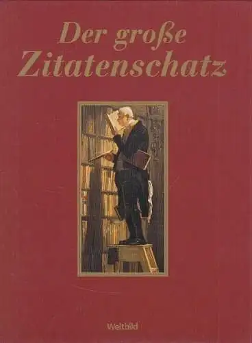 Buch: Der große Zitatenschatz, Strerath-Bolz, Ulrike. 2007, Weltbild Buchverlag